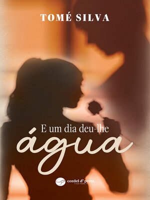 cover image of E um dia deu-lhe água
